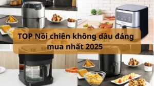 Top nồi chiên được yêu thích nhất